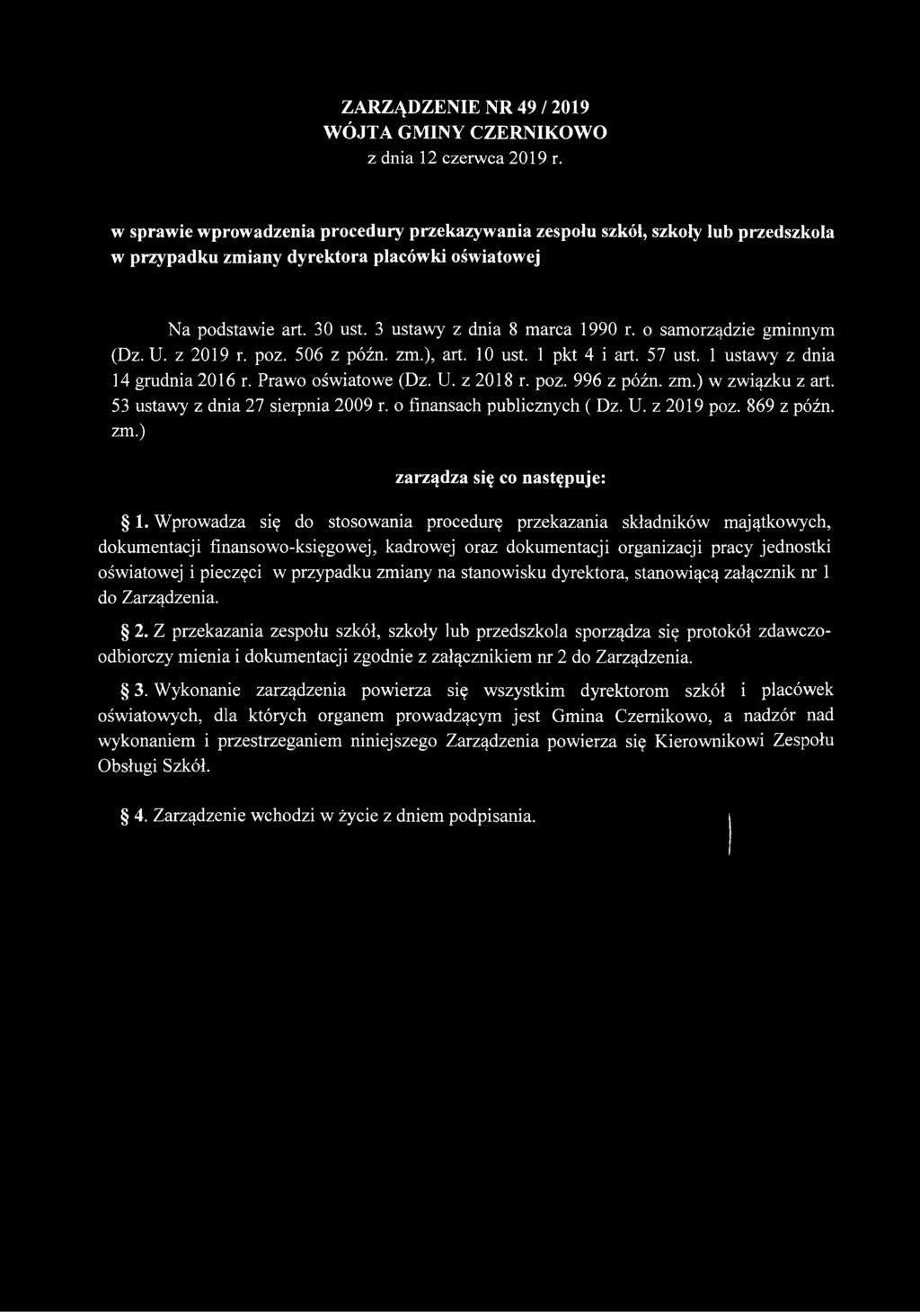 o samorządzie gminnym (Dz. U. z 2019 r. poz. 506 z późn. zm.), art. 10 ust. 1 pkt 4 i art. 57 ust. 1 ustawy z dnia 14 grudnia 2016 r. Prawo oświatowe (Dz. U. z 2018 r. poz. 996 z późn. zm.) w związku z art.