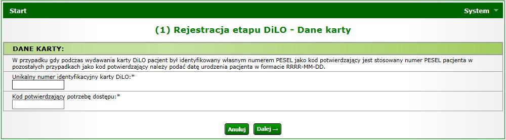 1.3. Rejestracja rozpoczęcia etapu Leczenie Po użyciu opcji Rozpoczęcie etapu należy wpisać ponownie numer karty DiLO oraz numer PESEL pacjenta, jeśli został podany przy rejestracji karty, w