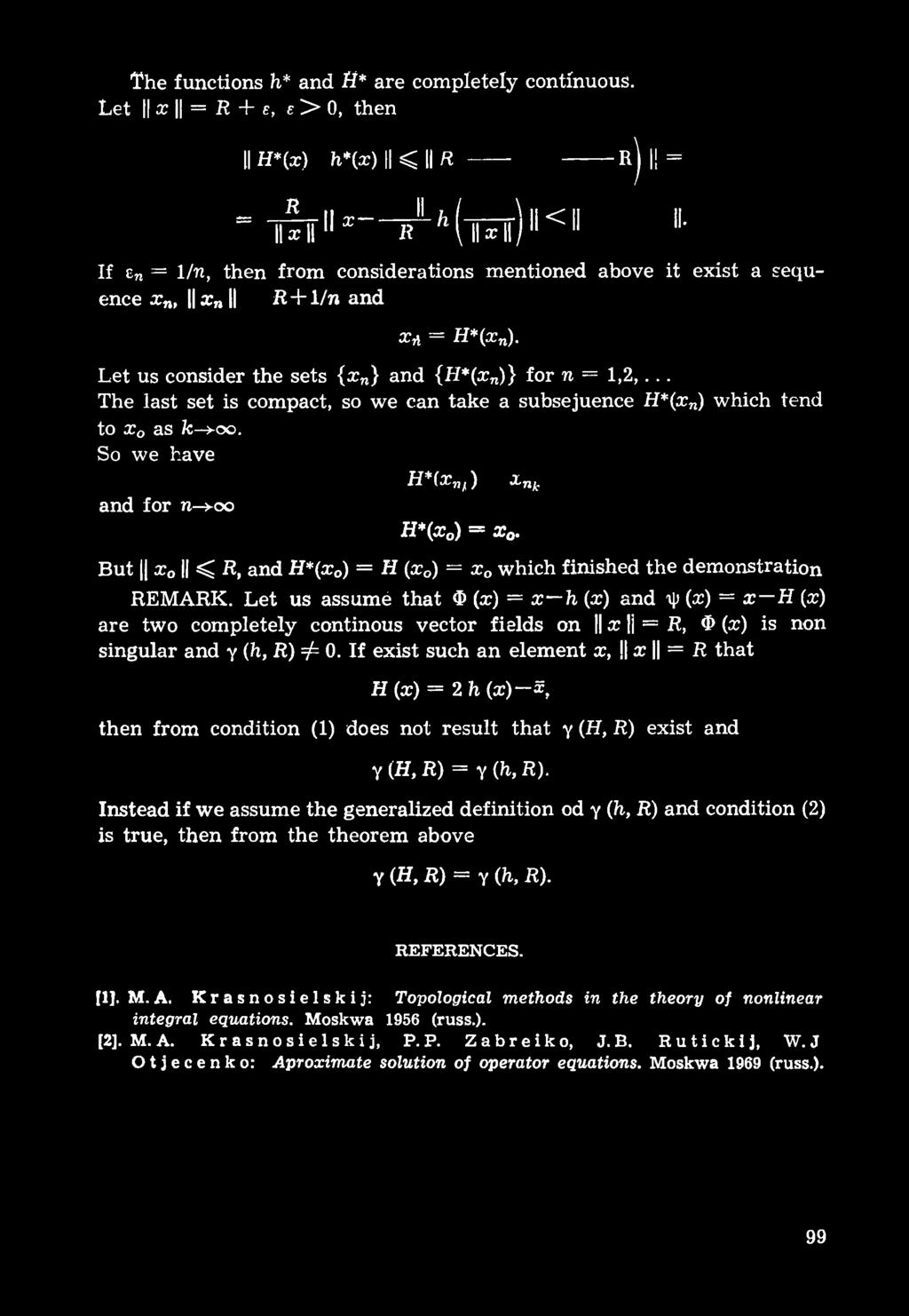 The functions h* and H* are completely continuous. Let x = R + e, e > 0, then II H*(ar) h * (l) < II R R) I!
