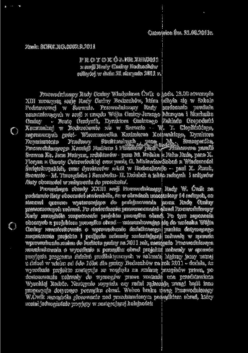 Ostrowiec Św. 31.08.201 lr. Znak: SOEK.RG.0002.9.2011 PROTOKÓŁ NR XIII/2011 z sesji Rady Gminy Bodzcchów odbytej w dniu 31 sierpnia 2011 r. Pr/ewodniczący Rady Gminy Władysława Ćwik o godz. 13.
