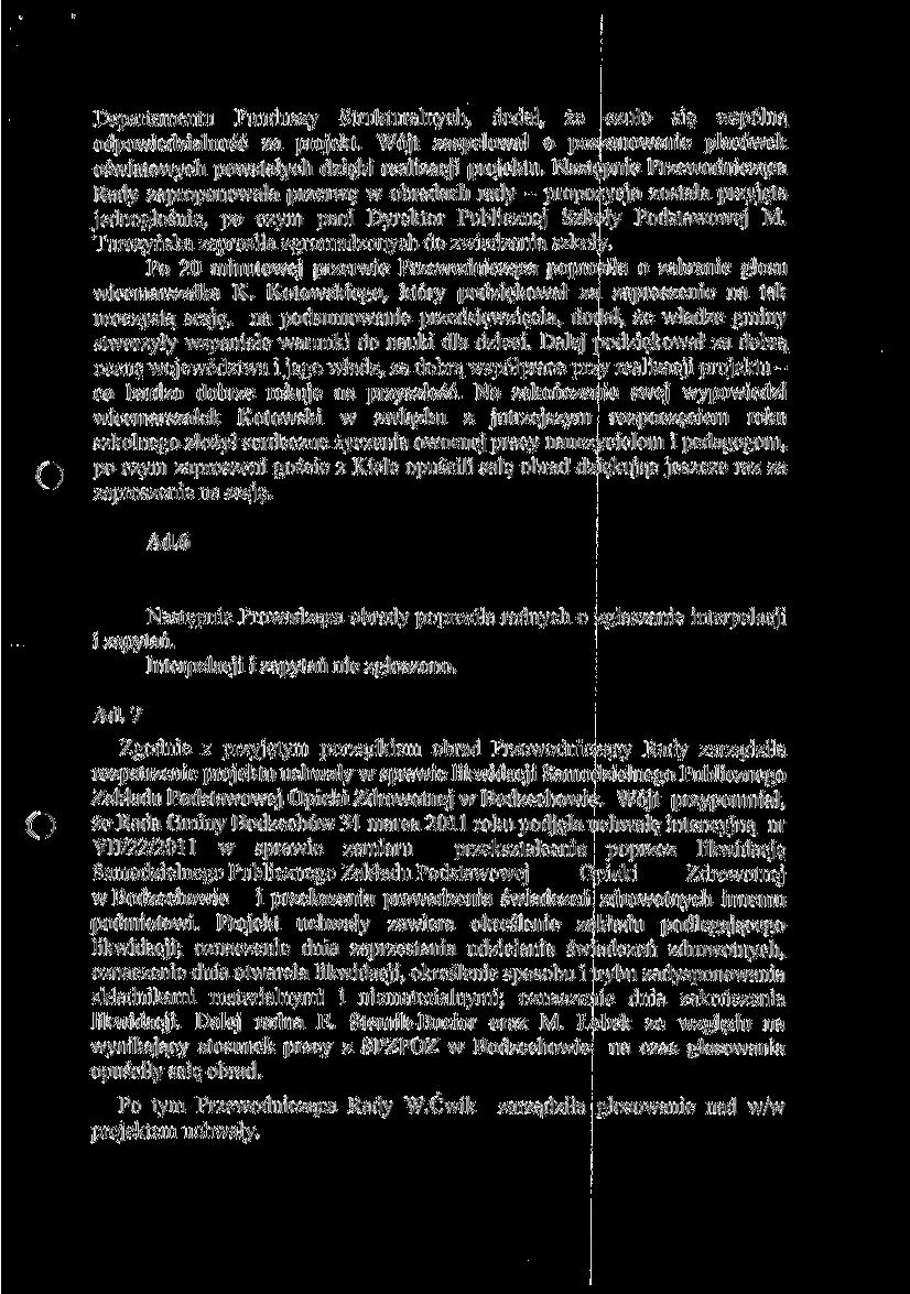 Departamentu l 'un duszy Strukturalnych, dodał, że czuło się wspólną odpowiedzialność za projekt. Wójt zaapelował o poszanowanie placówek oświatowych powstałych dzięki realizacji projektu.