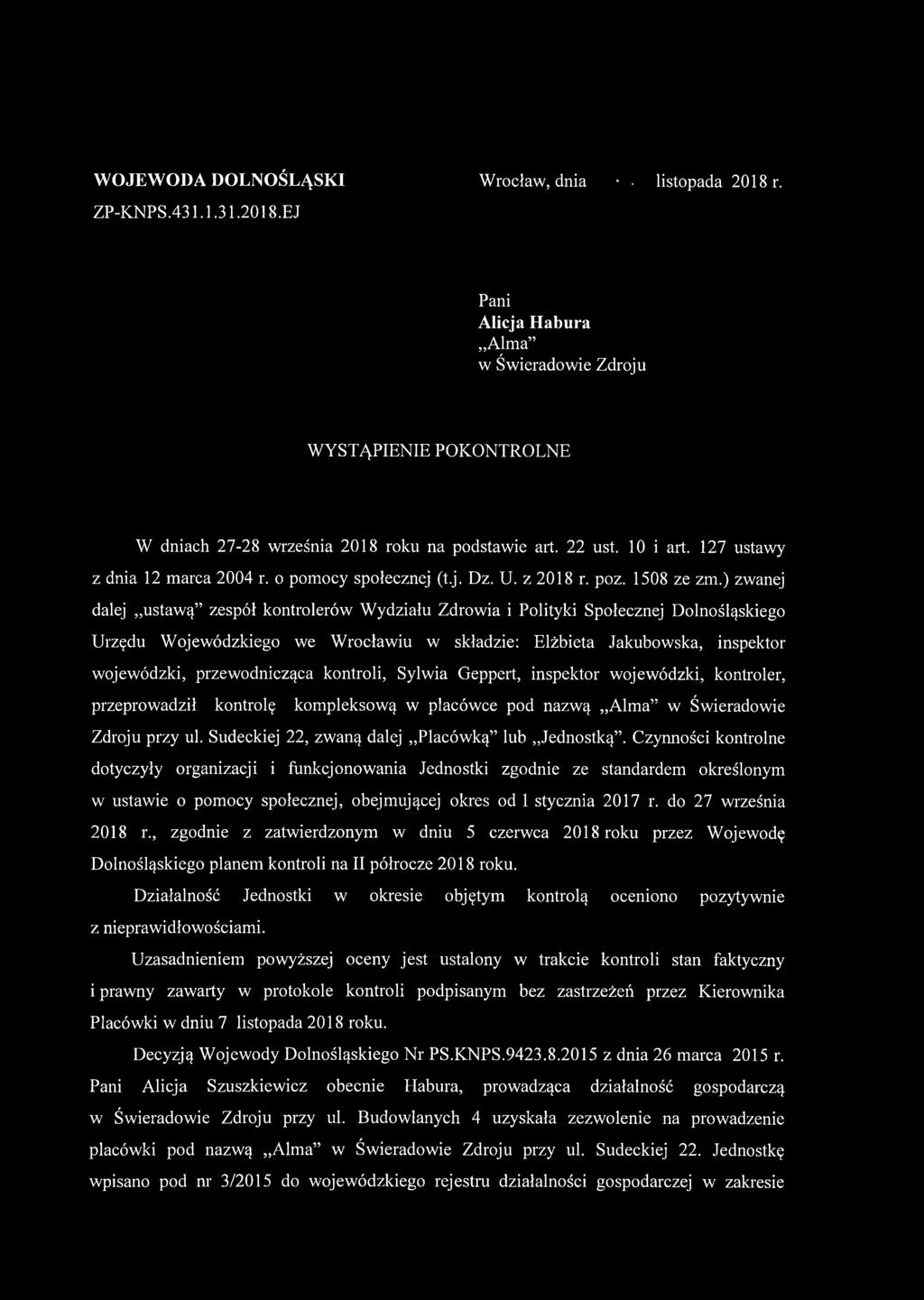 ) zwanej dalej ustawą zespół kontrolerów Wydziału Zdrowia i Polityki Społecznej Dolnośląskiego Urzędu Wojewódzkiego we Wrocławiu w składzie: Elżbieta Jakubowska, inspektor wojewódzki, przewodnicząca