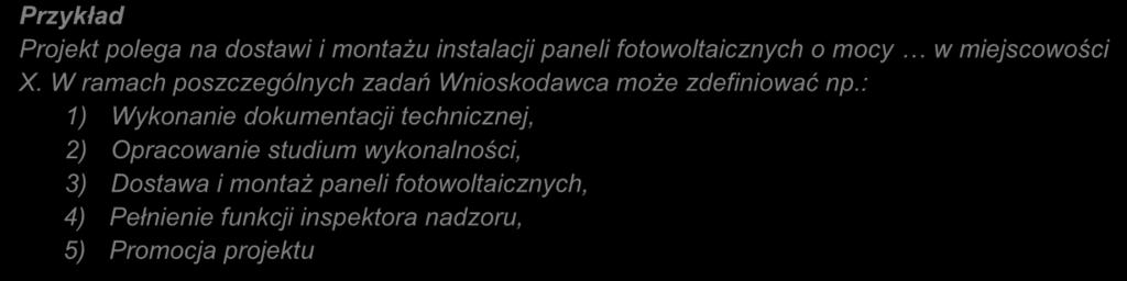 : 1) Wykonanie dokumentacji technicznej, 2) Opracowanie studium wykonalności, 3) Dostawa i montaż paneli fotowoltaicznych, 4) Pełnienie funkcji inspektora nadzoru, 5) Promocja projektu Każde z wyżej