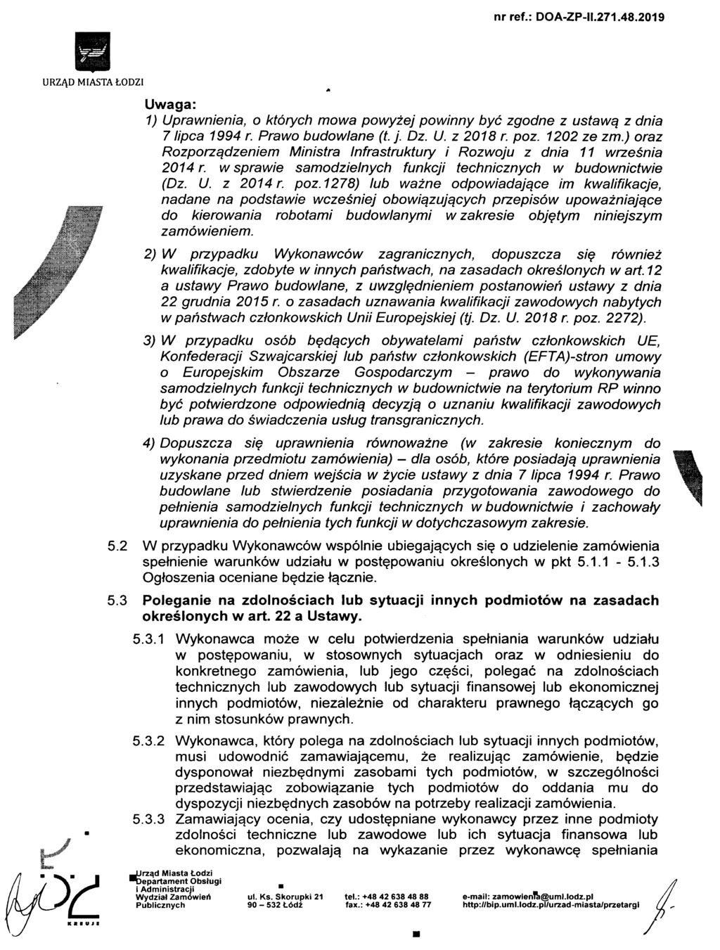 URZA,DMIASTAtODZI Uwaga: 1) Uprawnienia, o ktorych mowa powyzej powinny bye zgodne z ustawq z dnia 7 //pea 1994 r. Prawo budowlane (t. j. Dz. U. z 2018 r. poz. 1202 ze zm.
