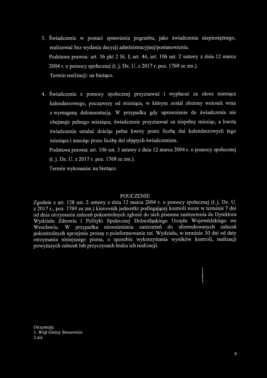 Świadczenia z pomocy społecznej przyznawać i wypłacać za okres miesiąca kalendarzowego, począwszy od miesiąca, w którym został złożony wniosek wraz z wymaganą dokumentacją.