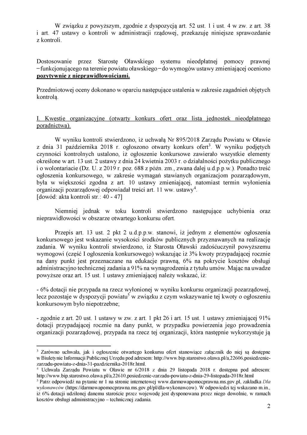 W związku z powyższym, zgodnie z dyspozycją art. 52 ust. 1 i ust. 4 w zw. z art. 38 i art. 47 ustawy o kontroli w administracji rządowej, przekazuję niniejsze sprawozdanie z kontroli.