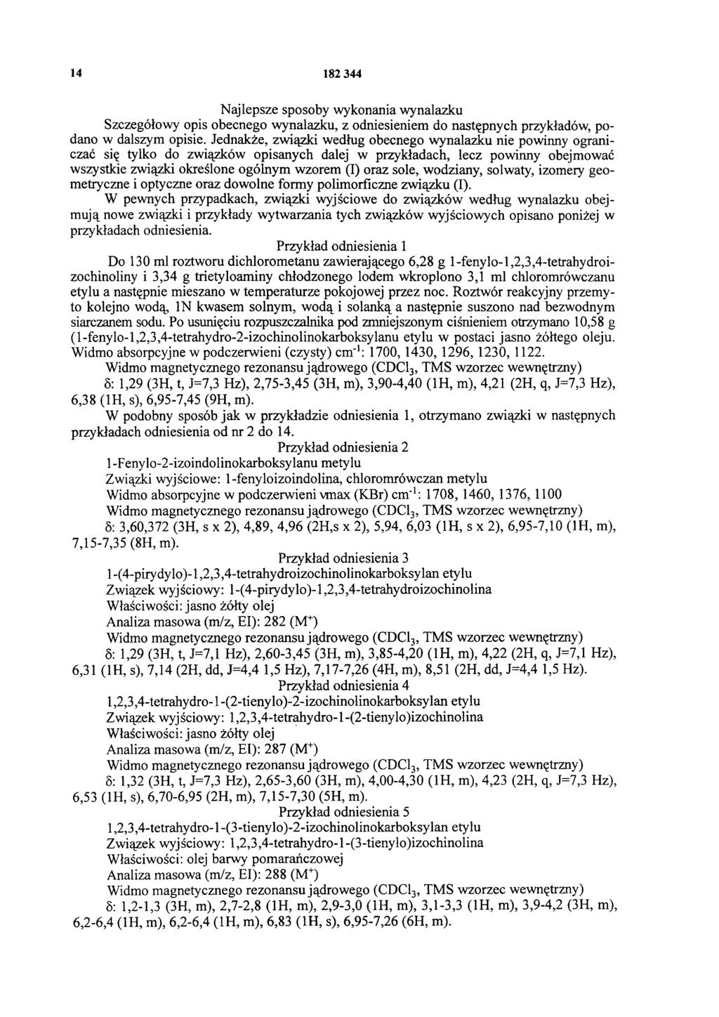 14 182 344 Najlepsze sposoby wykonania wynalazku Szczegółowy opis obecnego wynalazku, z odniesieniem do następnych przykładów, podano w dalszym opisie.
