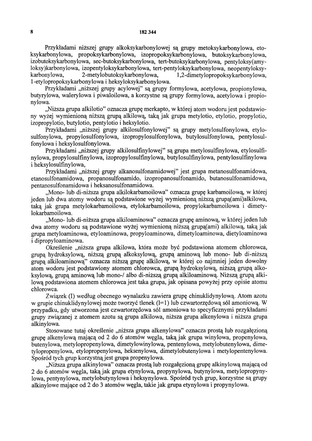 8 182 344 Przykładami niższej grupy alkoksykarbonylowej są grupy metoksykarbonylowa, etoksykarbonylowa, propoksykarbonylowa, izopropoksykarbonylowa, butoksykarbonylowa, izobutoksykarbonylowa,