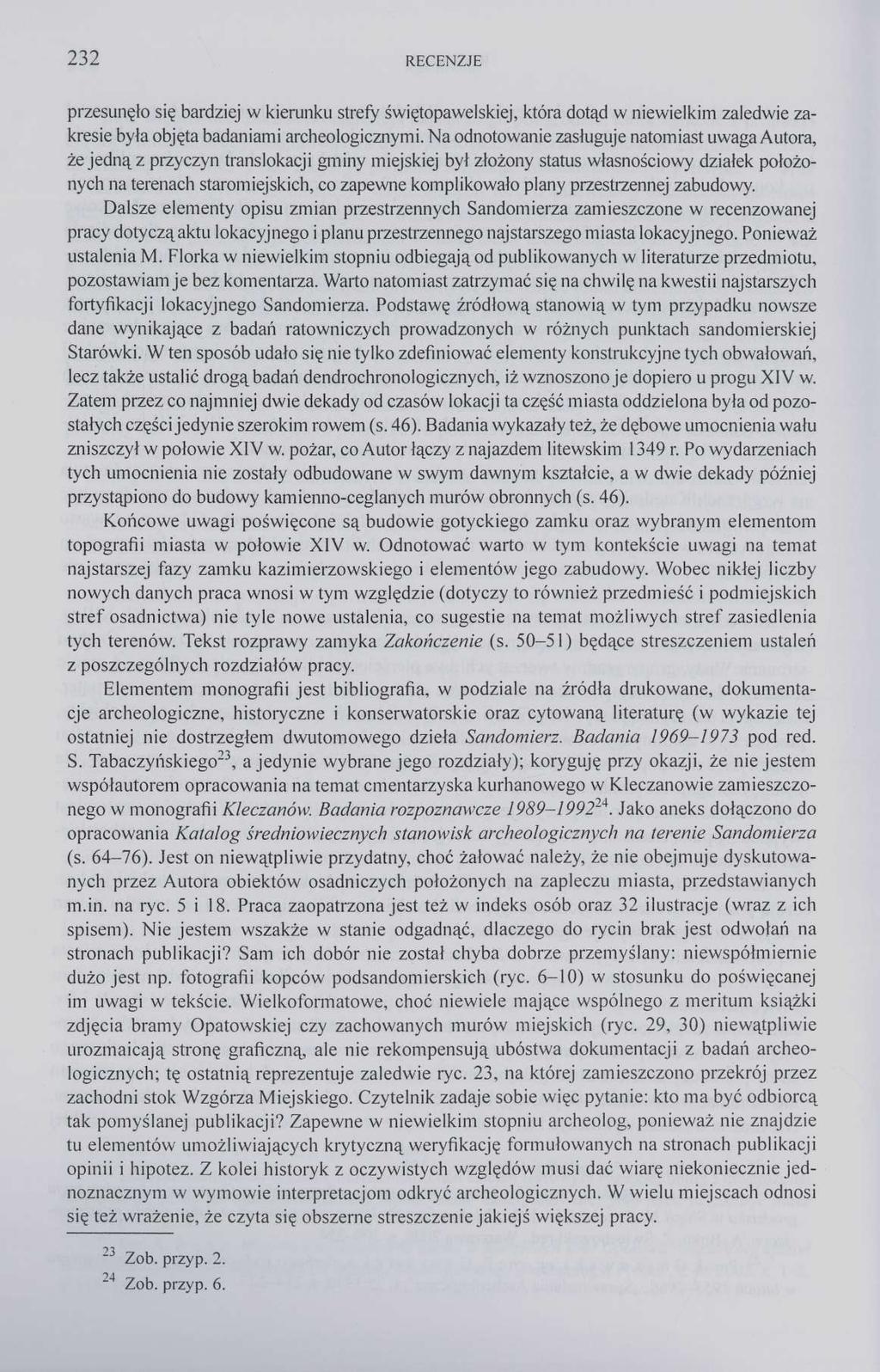 232 RECENZJE przesunęło się bardziej w kierunku strefy świętopawelskiej, która dotąd w niewielkim zaledwie zakresie była objęta badaniami archeologicznymi.
