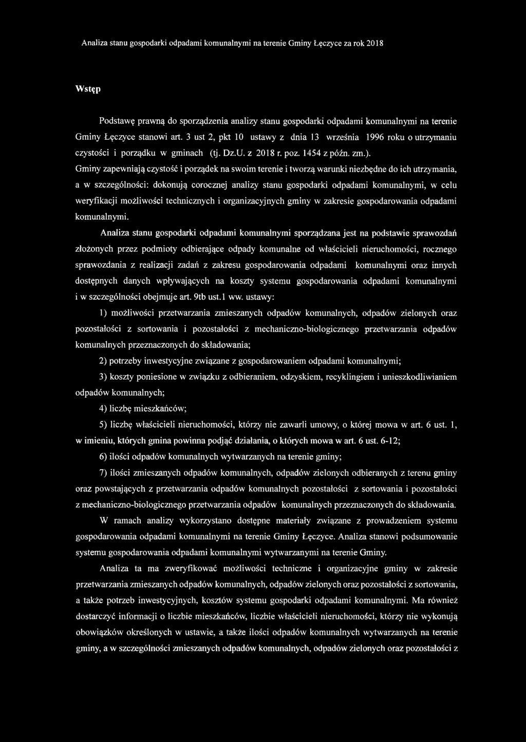 Gminy zapewniają czystość i porządek na swoim terenie i tworzą warunki niezbędne do ich utrzymania, a w szczególności: dokonują corocznej analizy stanu gospodarki odpadami komunalnymi, w celu