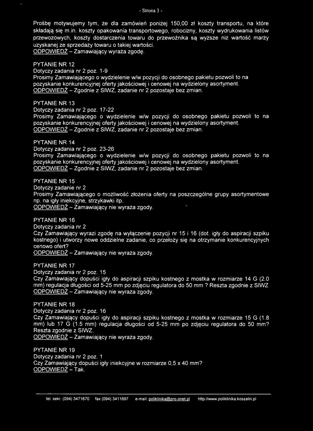 wartości. PYTANIE NR 12 Dotyczy zadania nr 2 poz. 1-9 PYTANIE NR 13 Dotyczy zadania nr 2 poz. 17-22 PYTANIE NR 14 Dotyczy zadania nr 2 poz.