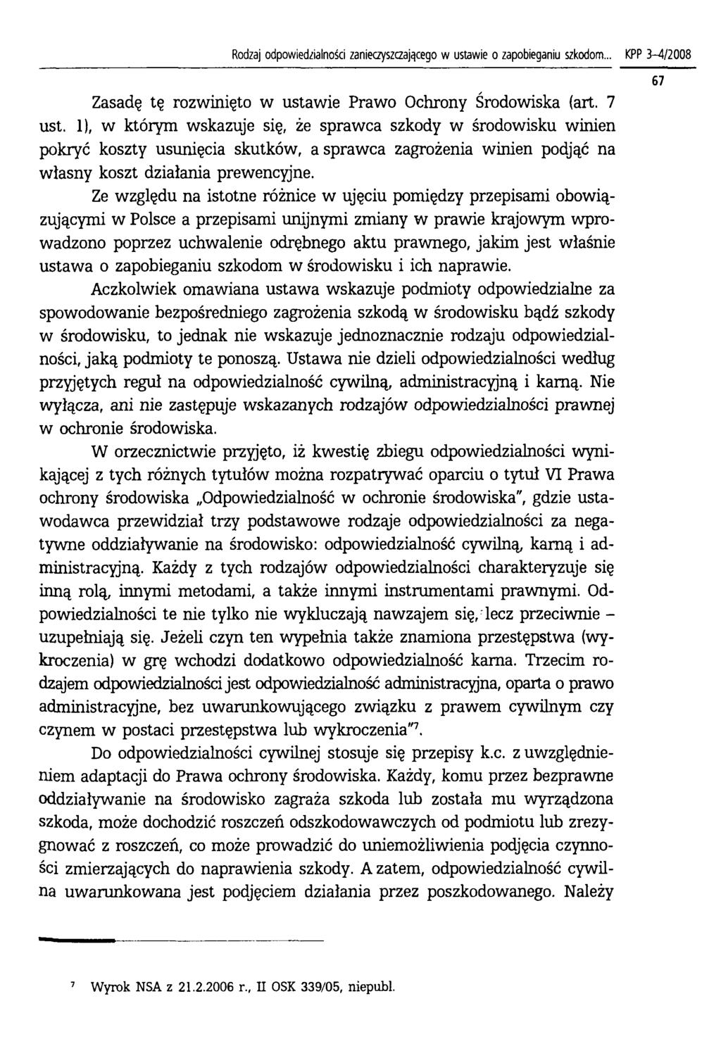 Rodzaj odpowiedzialności zanieczyszczającego w ustawie o zapobieganiu szkodom... KPP 3-4/2008 Zasadę tę rozwinięto w ustawie Prawo Ochrony Środowiska (art. 7 ust.