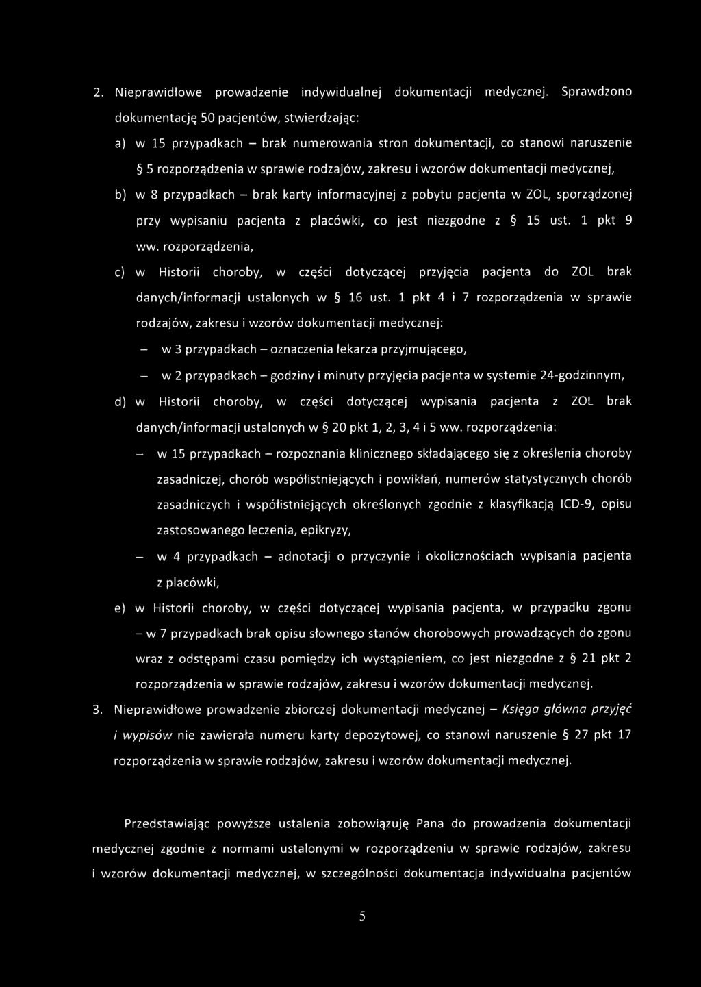 medycznej, b) w 8 przypadkach - brak karty informacyjnej z pobytu pacjenta w ZOL, sporządzonej przy wypisaniu pacjenta z placówki, co jest niezgodne z 15 ust. 1 pkt 9 ww.