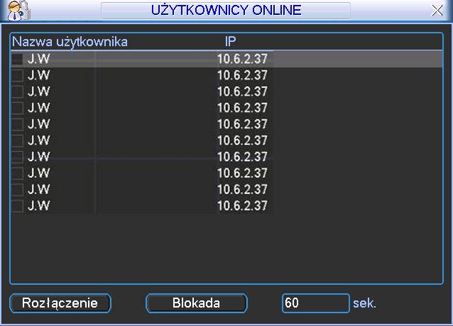 5.6.5 Użytkownicy online W oknie tym wyświetlane są informacje o użytkownikach podłączonych poprzez sieć LAN, ponadto istnienie możliwość rozłączenie użytkownika lub jego