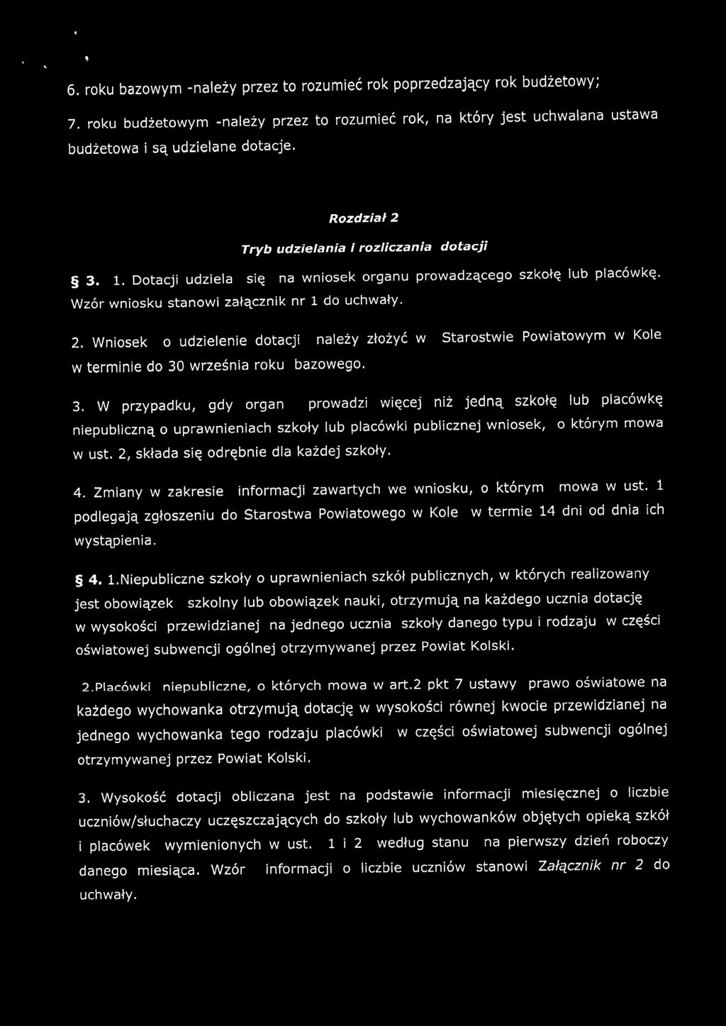 3. W przypadku, gdy organ prowadzi więcej niż jedną szkołę lub placówkę niepubliczną o uprawnieniach szkoły lub placówki publicznej wniosek, o którym mowa w ust.