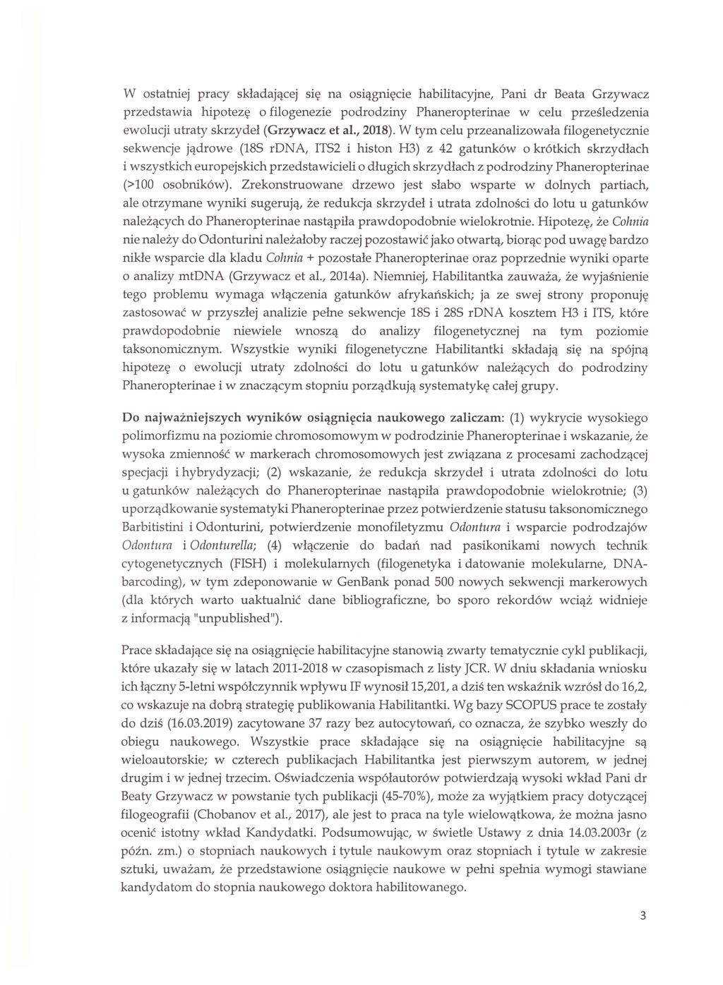 W ostatniej pracy składającej się na osiągnięcie habilitacyjne, Pani dr Beata Grzywacz przedstawia hipotezę o filogenezie podrodziny Phaneropterinae w celu prześledzenia ewolucji utraty skrzydeł