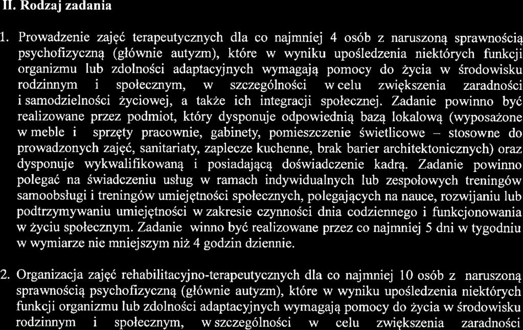 Cel konkursu Konkurs ma na celu wyłonienie organizacji pozarządowych prowadzących działalność pożytku publicznego, którym zostanie udzielone wsparcie wykonania zadania z zakresu pomocy społecznej