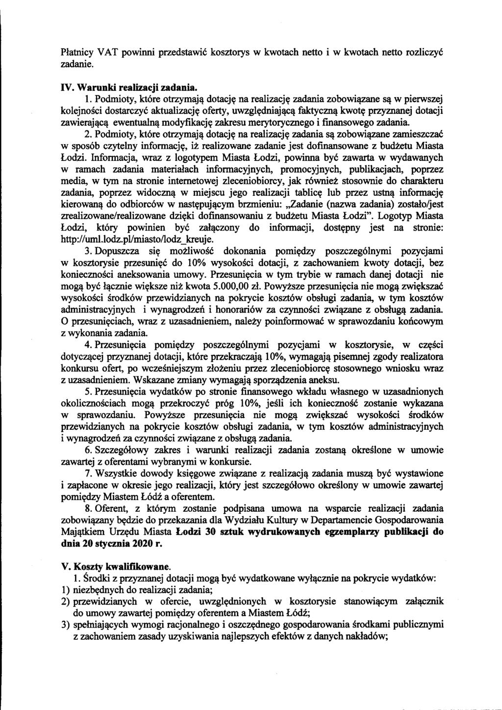 Platnicy VAT powinni przedstawie kosztorys w kwotach netto i w kwotach netto rozliczye zadanie. IV. Warunki realizacji zadania. 1. Podmioty, kt6re otrzymajf! dotacj~ na realizacj~ zadania zobowif!