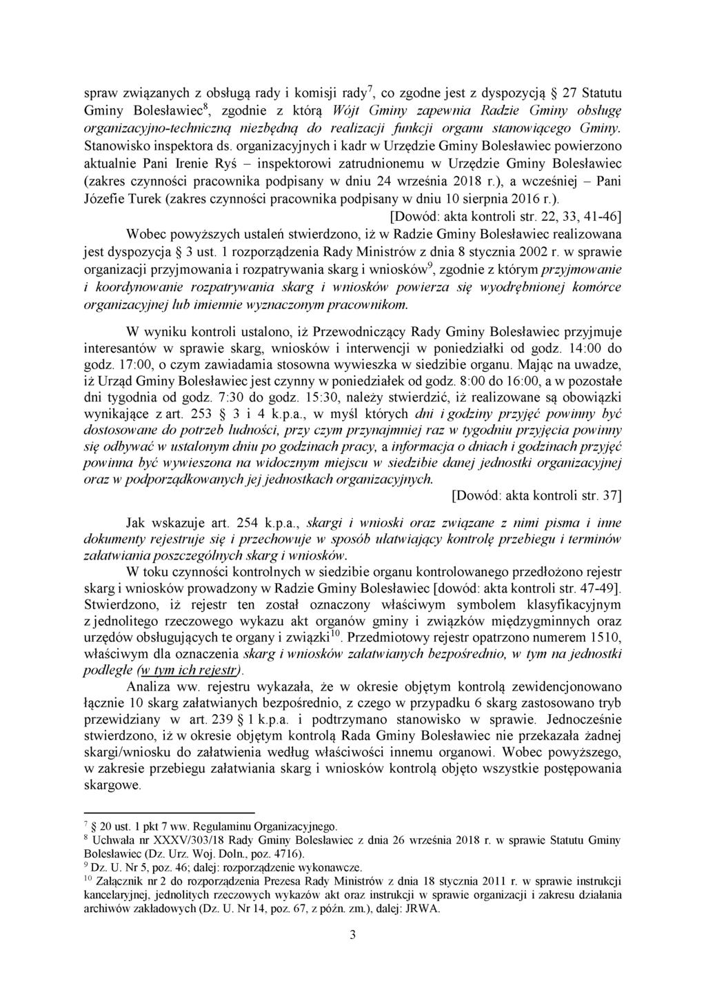 spraw związanych z obsługą rady i komisji rady7, co zgodne jest z dyspozycją 27 Statutu Gminy Bolesławiec8, zgodnie z którą Wójt Gminy zapewnia Radzie Gminy obsługę organizacyjno-techniczną niezbędną