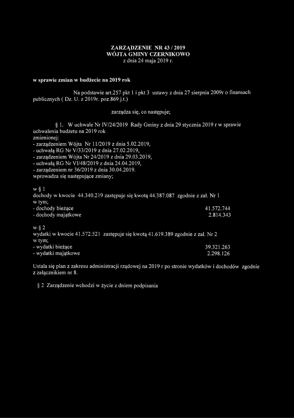 W uchwale Nr IY/24/2019 Rady Gminy z dnia 29 stycznia 2019 r w sprawie uchwalenia budżetu na 2019 rok zmienionej: - zarządzeniem Wójta Nr 11/2019 z dnia 5.02.