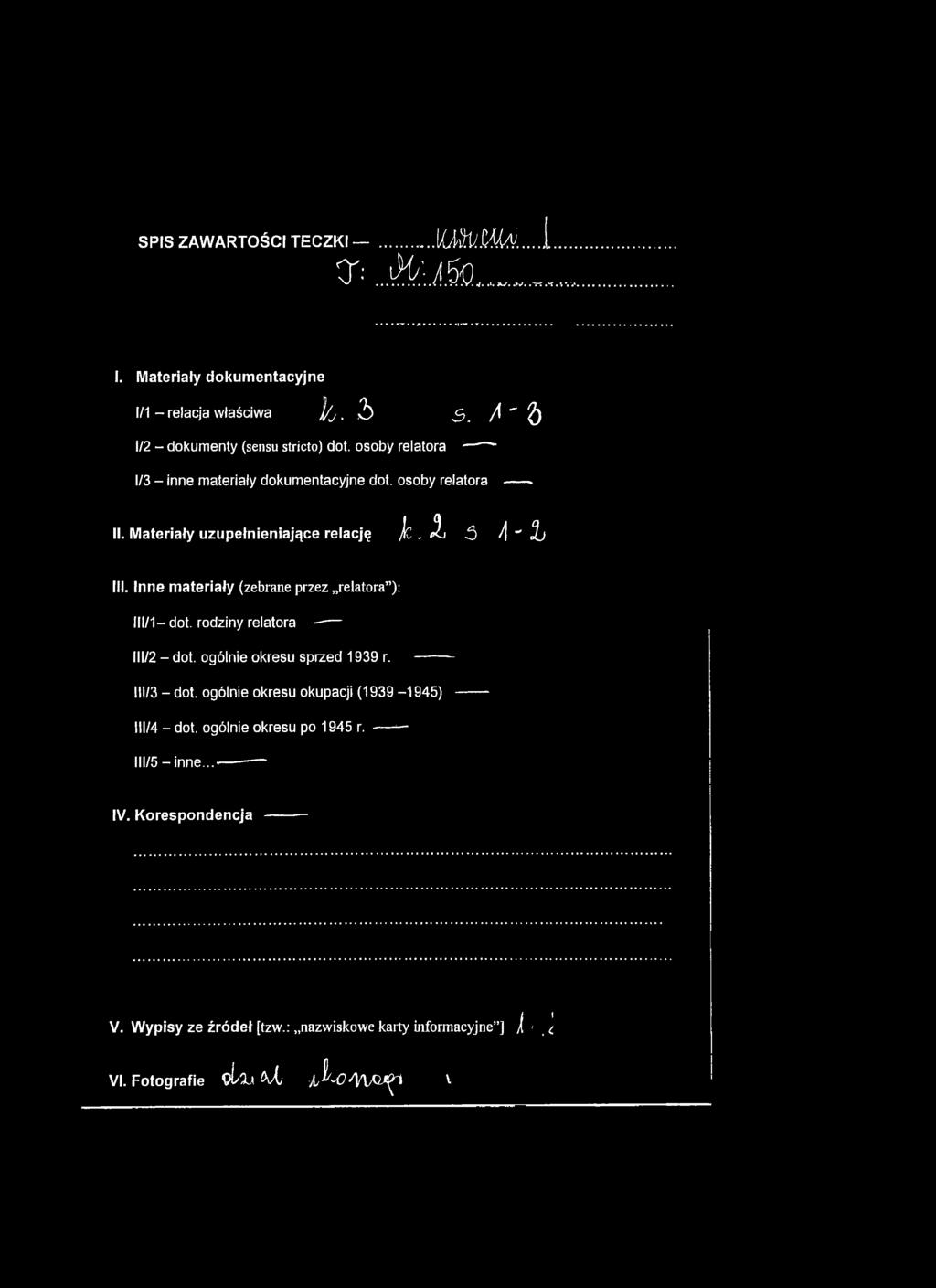 ogólnie okresu sprzed 1939 r. III/3 - dot. ogólnie okresu okupacji (1939-1945) III/4 - dot.