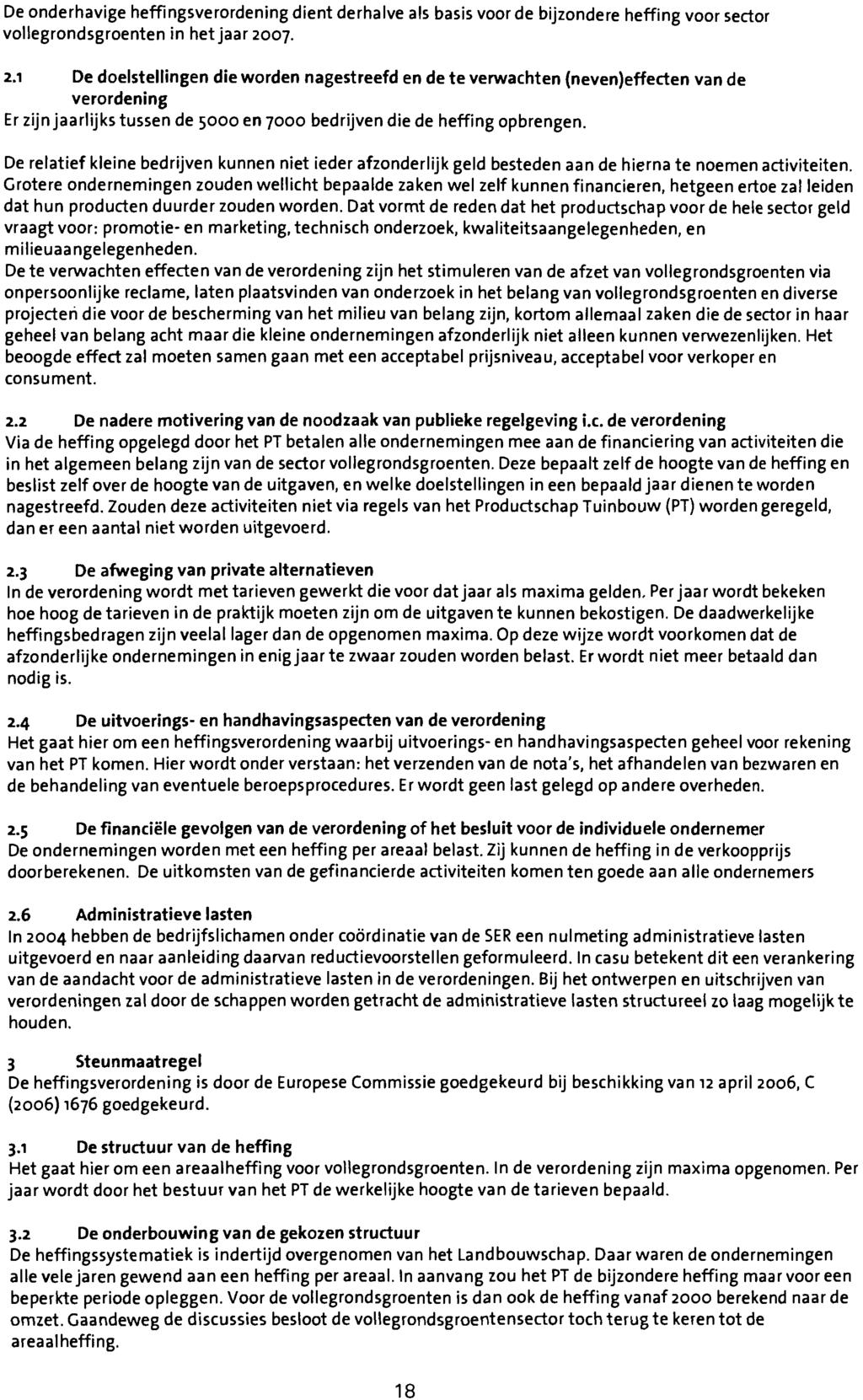 De onderhavige heffingsverordening dient derhalve als basis voor de bijzondere heffing voor sector vollegrondsgroenten in het jaar 20