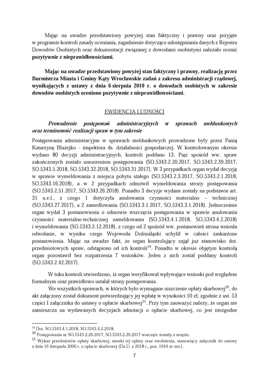 Mając na uwadze przedstawiony powyżej stan faktyczny i prawny oraz przyjęte w programie kontroli zasady oceniania, zagadnienie dotyczące udostępniania danych z Rejestru Dowodów Osobistych oraz