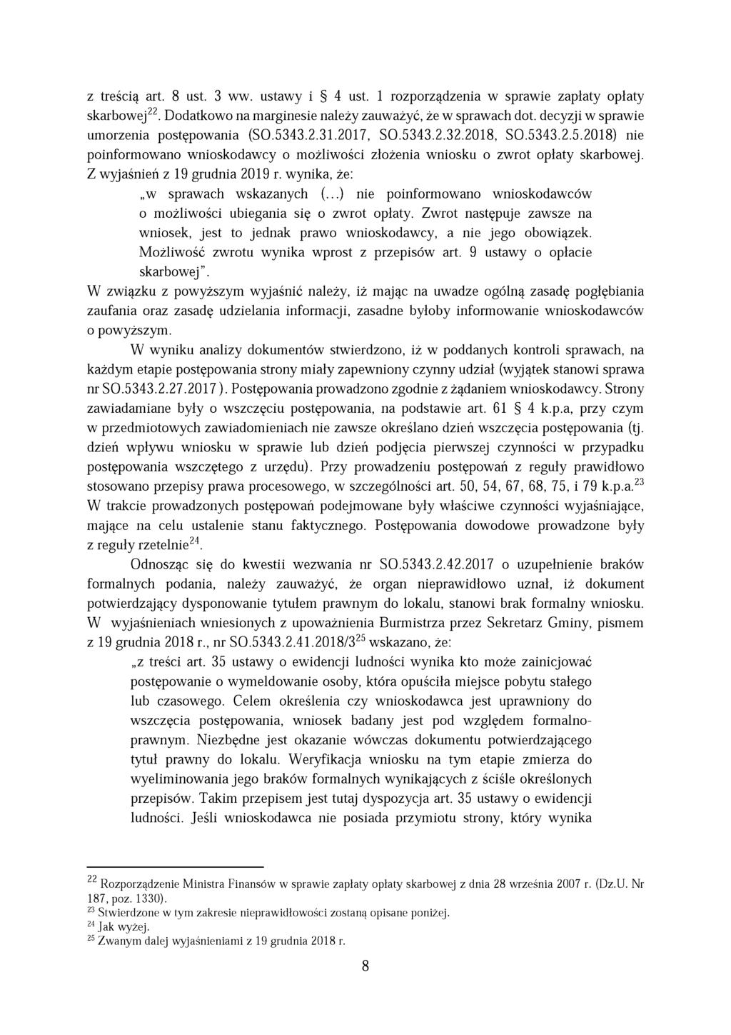 z treścią art. 8 ust. 3 ww. ustawy i 4 ust. 1 rozporządzenia w sprawie zapłaty opłaty skarbowej22. Dodatkowo na marginesie należy zauważyć, że w sprawach dot.