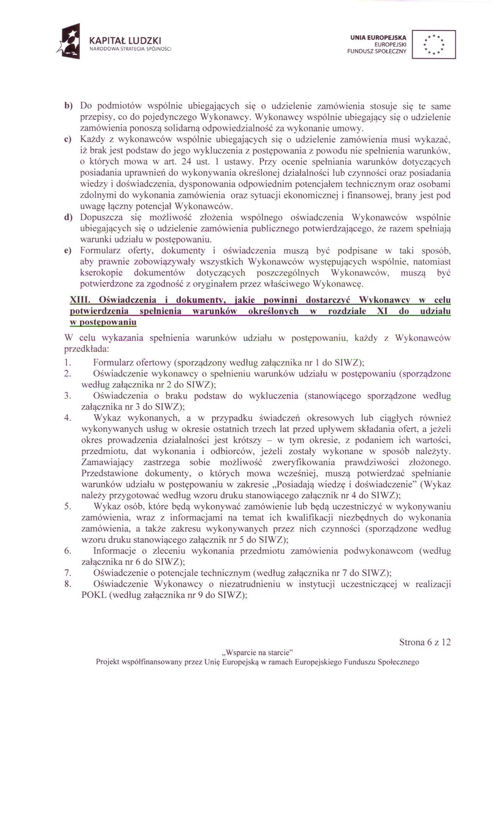 NARODOWA STRATEGIA SPÓJNOSCI b) Do podmiotów wspólnie ubiegających się o udzielenie zamówienia stosuje się te same przepisy, co do pojedynczego Wykonawcy.