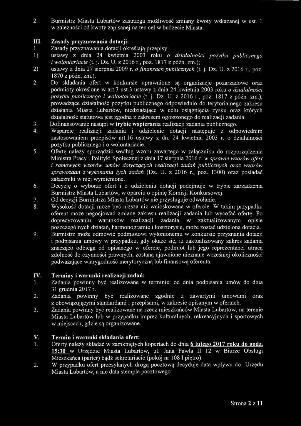 ); 2) ustawy z dnia 27 sierpnia 2009 r. o finansach publicznych (t. j. Dz. U. z 2016 r., poz. 1870 z późno zm.). 2. Do składania ofert w konkursie uprawnione są organizacje pozarządowe oraz podmioty określone w art.