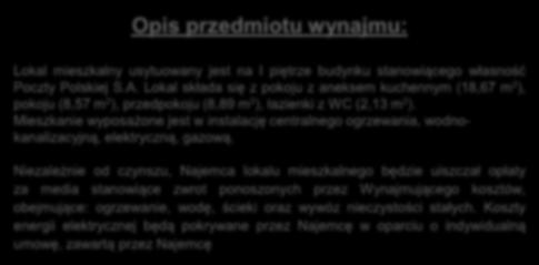 Lokal składa się z pokoju z aneksem kuchennym (18,67 m 2 ), pokoju (8,57 m 2 ), przedpokoju (8,89 m 2 ), łazienki
