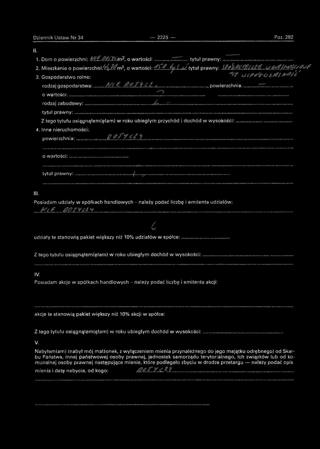 r: tytut prawny: 2 tego tytułu osiągnąłem(ęłam) w roku ubiegłym przychód i dochód w wysokości: 4. Inne nieruchomości: powierzchnia: o wartości; Ł*Z?. 0... tytut prawny: /...y,... III.