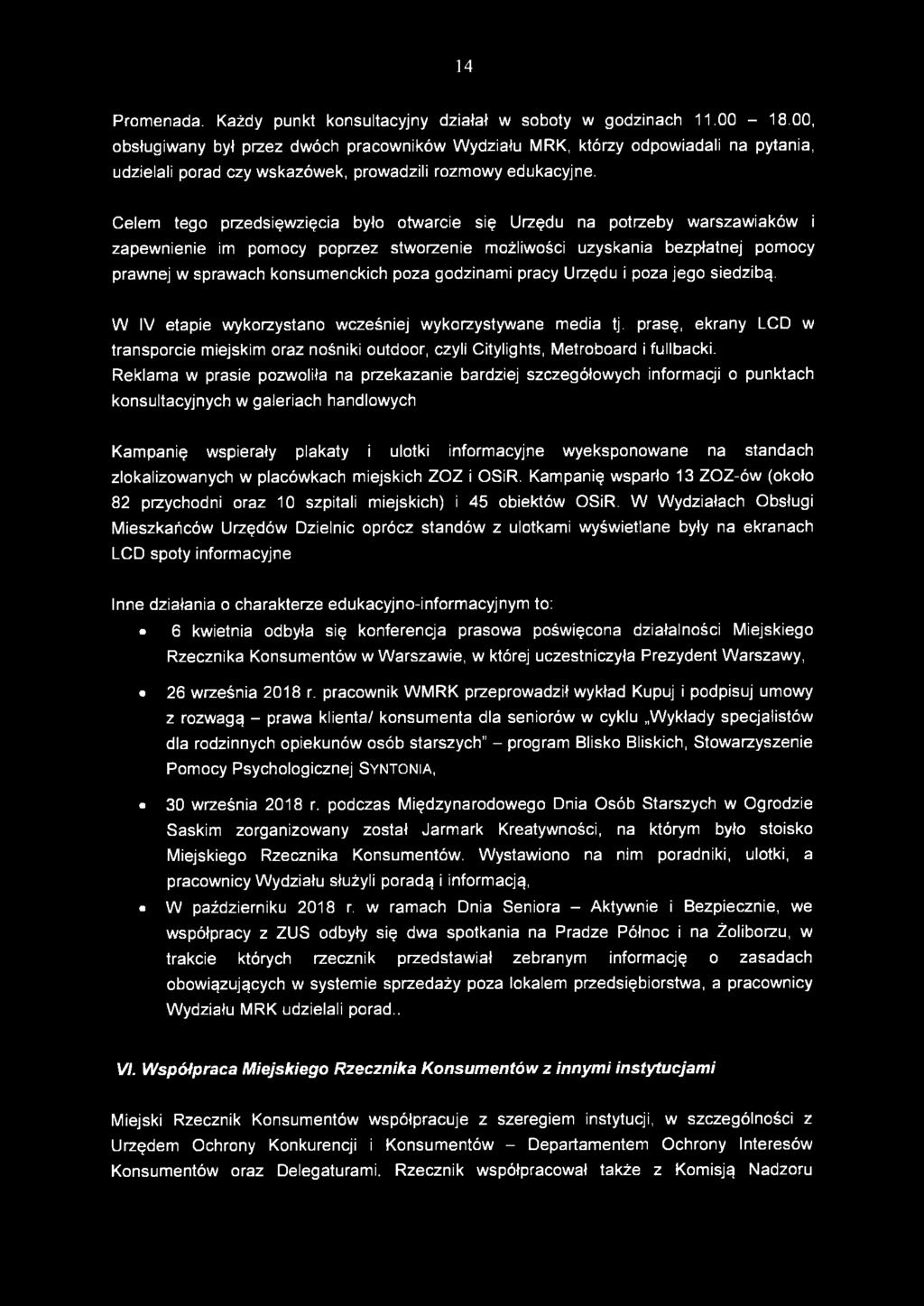 Celem tego przedsięwzięcia było otwarcie się Urzędu na potrzeby warszawiaków i zapewnienie im pomocy poprzez stworzenie możliwości uzyskania bezpłatnej pomocy prawnej w sprawach konsumenckich poza