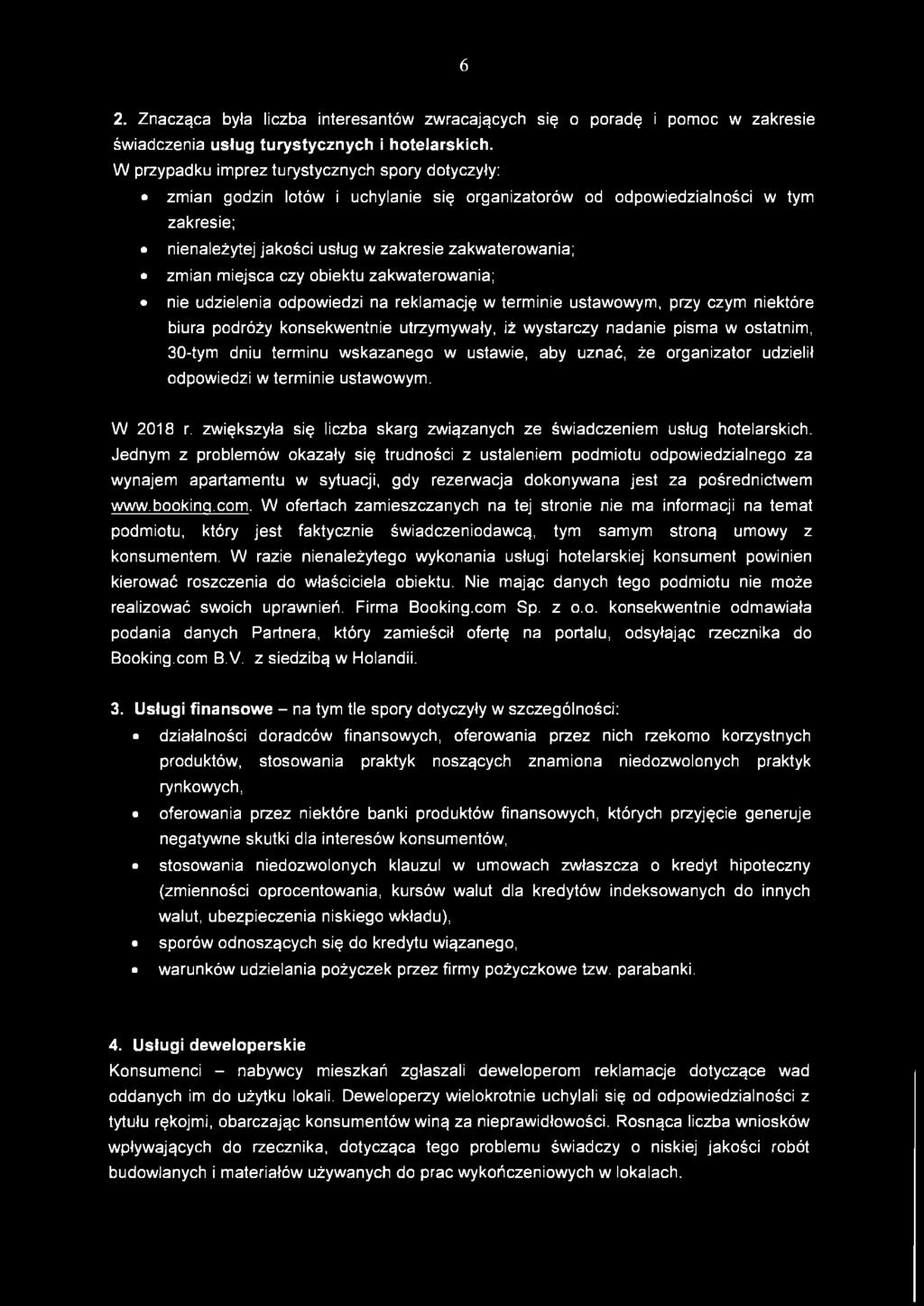 miejsca czy obiektu zakwaterowania; nie udzielenia odpowiedzi na reklamację w terminie ustawowym, przy czym niektóre biura podróży konsekwentnie utrzymywały, iż wystarczy nadanie pisma w ostatnim,