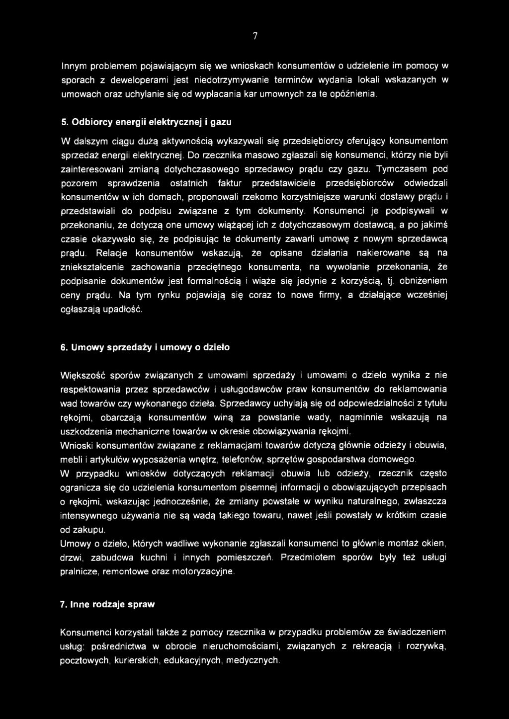 Do rzecznika masowo zgłaszali się konsumenci, którzy nie byli zainteresowani zmianą dotychczasowego sprzedawcy prądu czy gazu.