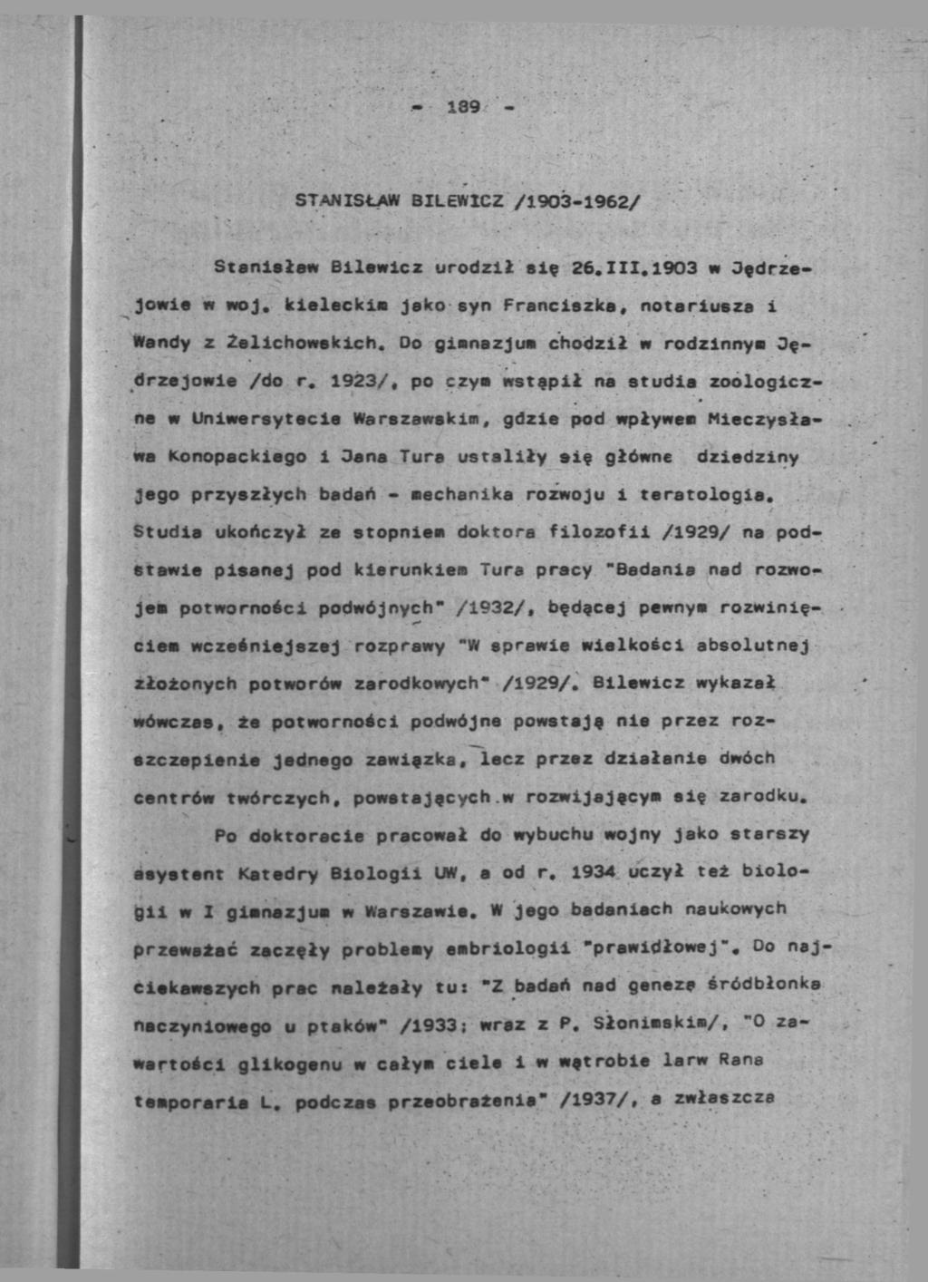 - 189 - STANISŁAW BILEWICZ /1903-1962/ Stanisław Bilawlcz urodził się 26.111.1903 w Jędrzejowie w woj. kieleckia Jako syn Franciszka, notariusza i Wandy z Żelichowskich.