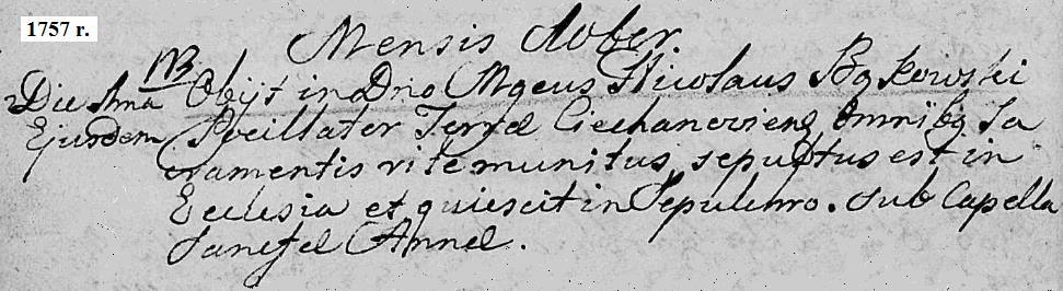 Obecnymi świadkami byli Wielmożny Ludwik Dobiecki, Jasnie Wielmożny Wojciech Męciński starosta ostrzeszowski, Jan Przerembski starosta peresławski, Mikołaj Bąkowski podczaszy ciechanowski i wielu