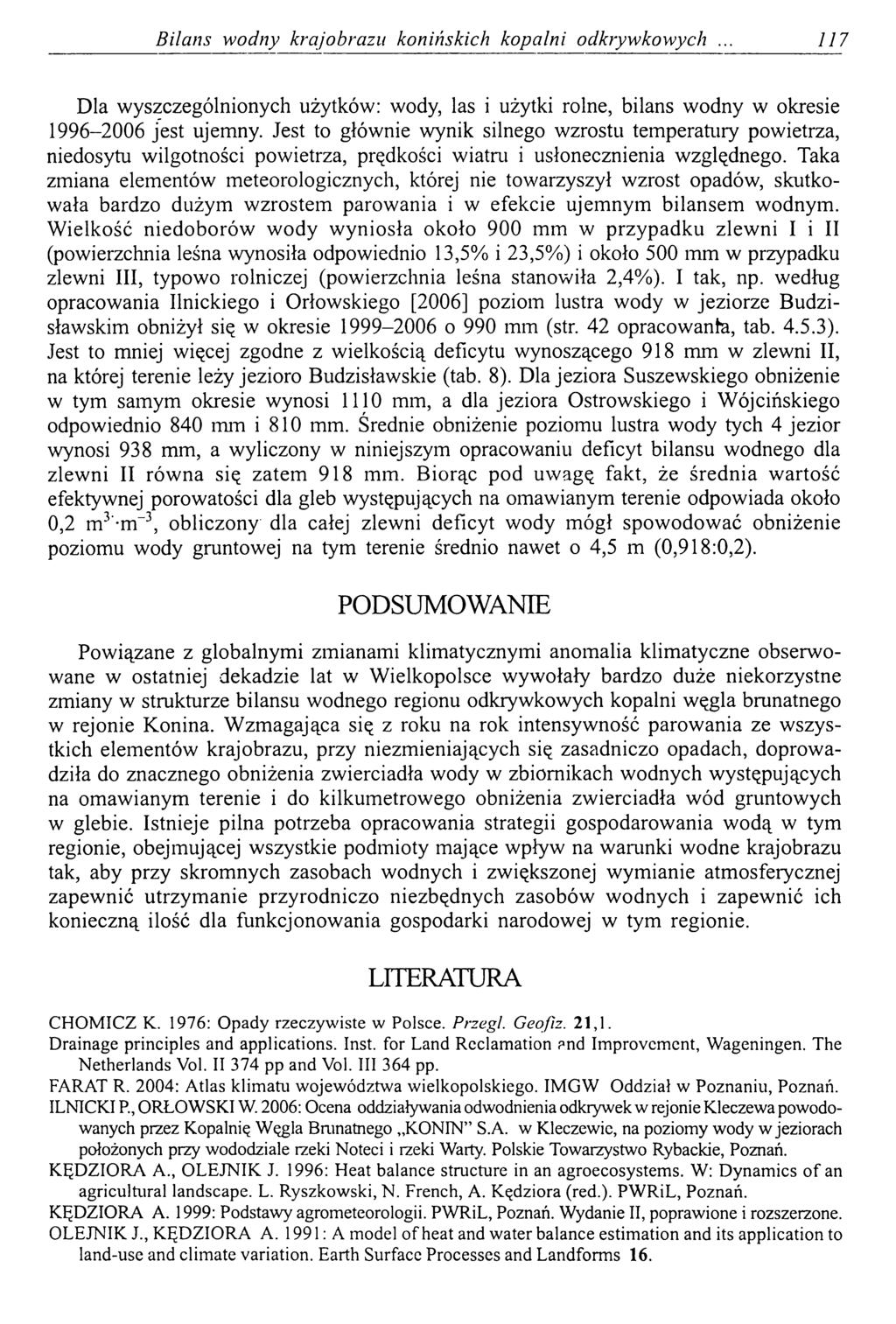 Bilans wodny krajobrazu konińskich kopalni odkrywkowych 117 Dla wyszczególnionych użytków: wody, las i użytki rolne, bilans wodny w okresie 1996-2006 jest ujemny.