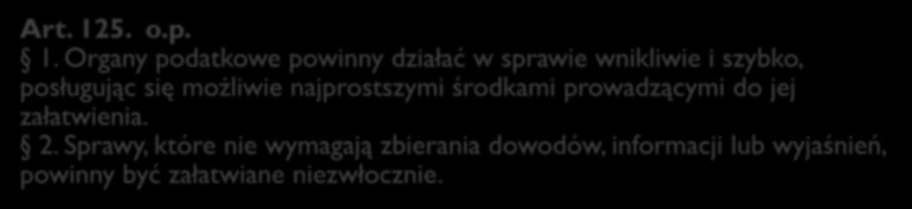 Organy podatkowe powinny działać w sprawie wnikliwie i szybko, posługując się możliwie najprostszymi środkami prowadzącymi do jej