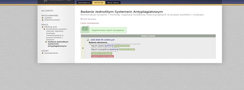 Jeśli promotor uznaje, że praca dyplomowa nie ma znamion plagiatu wybieramy przycisk Zaakceptuj wynik badania. Uwaga!