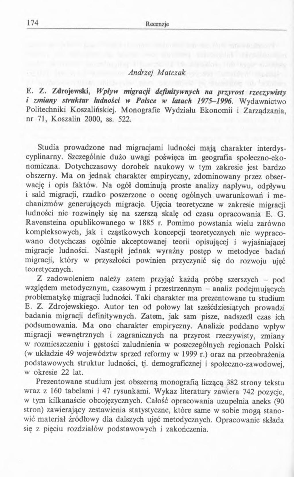 Andrzej M atczak E. Z. Zdrojewski, Wpływ migracji definitywnych na przyrost rzeczywisty i zmiany struktur ludności w Polsce w latach 1975-1996. Wydawnictwo Politechniki Koszalińskiej.
