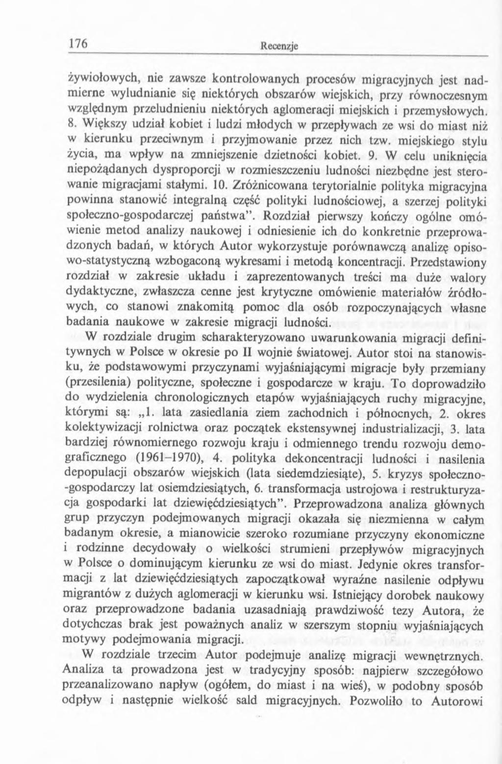 żywiołowych, nie zawsze kontrolowanych procesów migracyjnych jest nadmierne wyludnianie się niektórych obszarów wiejskich, przy równoczesnym względnym przeludnieniu niektórych aglomeracji miejskich i