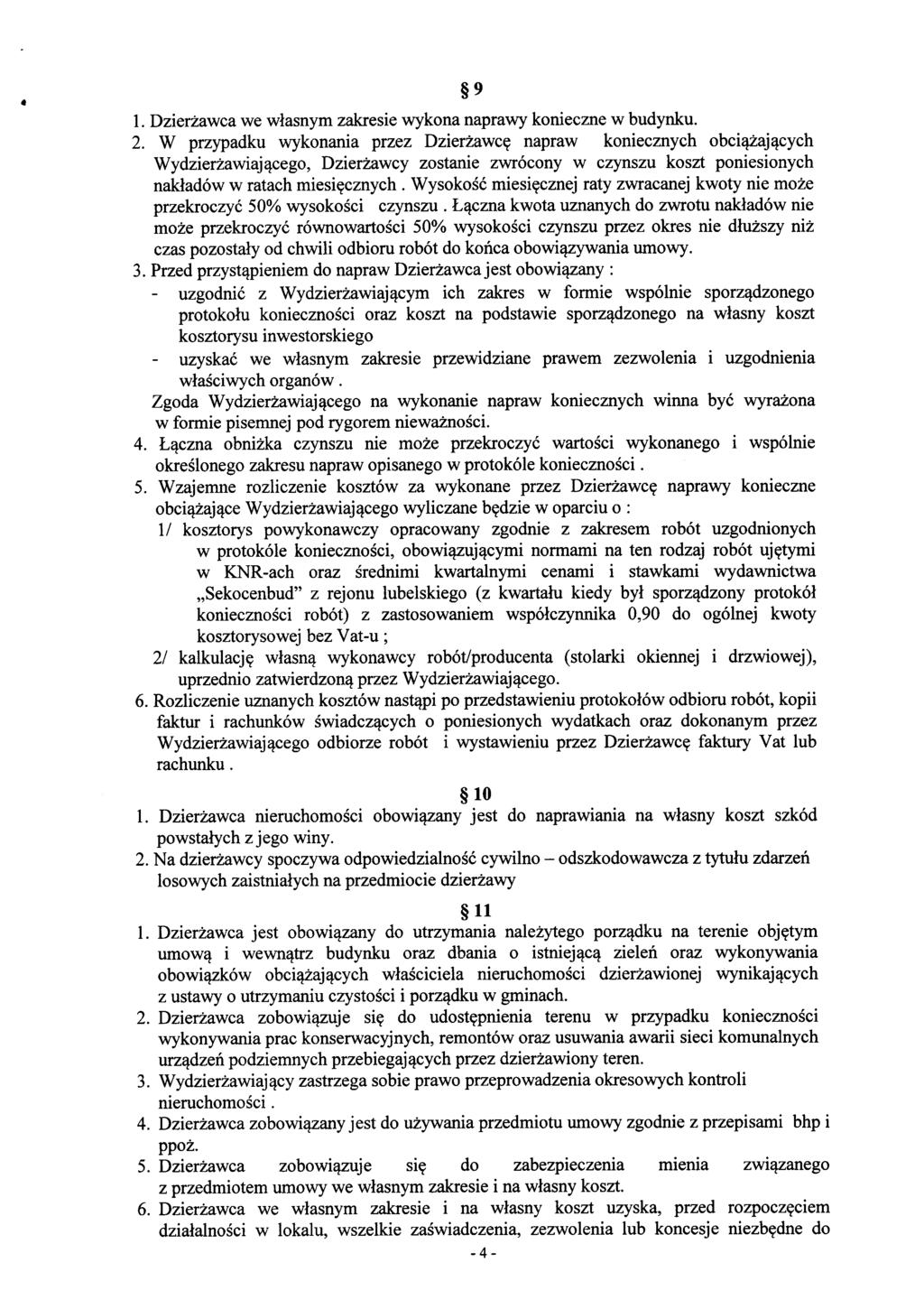 9 1. Dzierżawca we własnym zakresie wykona naprawy konieczne w budynku. 2.