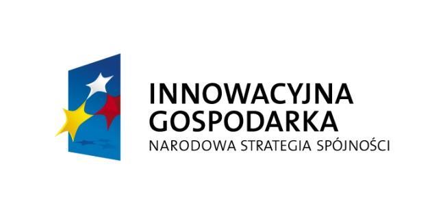 2. Postępowanie przetargowe prowadzone jest w celu realizacji projektu w ramach Programu Operacyjnego Innowacyjna Gospodarka, 2007 2013, osi priorytetowej 4 Inwestycje w innowacyjne przedsięwzięcia