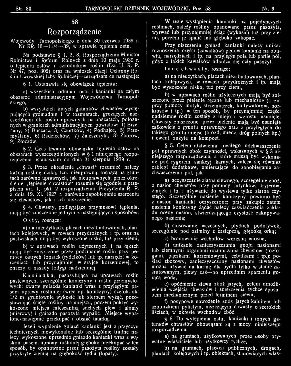 w rozmiarach, grożących uszczerbkiem dla roślin uprawnych na obszarach, położonych w granicach administracyjnycn powiatów: 1) Brzeżany, 2) Buczacz, 3; Czortków, 4) Podhajce, 5) Przemyślany, 6)