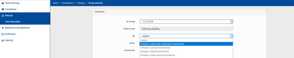 DOSTĘPNE WNIOSKI Lista rozwijana w polu wyboru TYP : WNIOSEK O ZMIANĘ LIMITU FAKTORANTA LUB KONTRAHENTA Klient może wnioskować o zmianę limitu podając nową kwotę Wnioskowanego limitu dla Faktoranta,