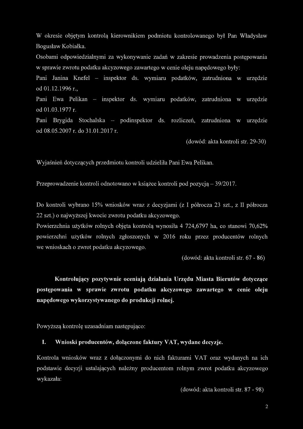 wymiaru podatków, zatrudniona w urzędzie od 01.12.1996 r., Pani Ewa Pelikan - inspektor ds. wymiaru podatków, zatrudniona w urzędzie od 01.03.1977 r. Pani Brygida Stochalska - podinspektor ds.