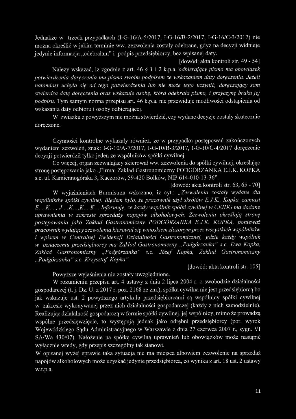 Jednakże w trzech przypadkach (I-G-16/A-5/2017, I-G-16/B-2/2017, I-G-16/C-3/2017) nie można określić w jakim terminie ww.