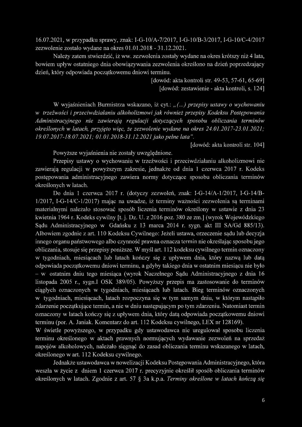 16.07.2021, w przypadku sprawy, znak: I-G-10/A-7/2017,1-G-10/B-3/2017,1-G-10/C-4/2017 zezwolenie zostało wydane na okres 01.01.2018-31.12.2021. Należy zatem stwierdzić, iż ww.