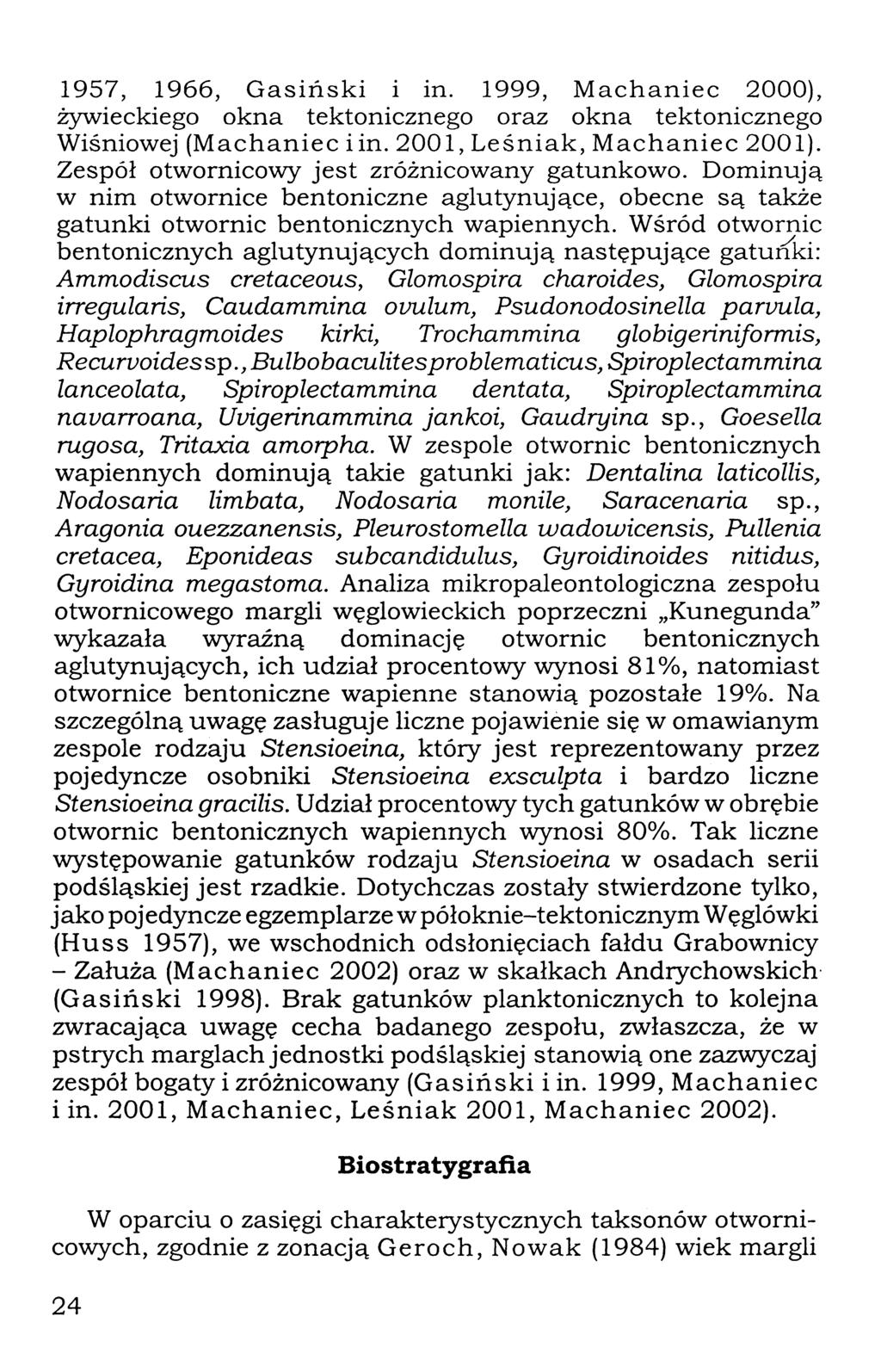 1957, 1966, Gasiński i in. 1999, Machaniec 2000), żywieckiego okna tektonicznego oraz okna tektonicznego Wiśniowej (Machaniec iin. 2001, Leśniak, Machaniec 2001).